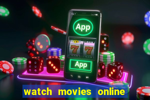 watch movies online for free